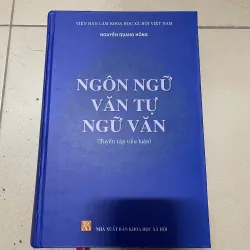 Ngôn Ngữ. Văn Tự. Ngữ Văn(Tuyển tập tiểu luận) - Nguyễn Quang Hồng 