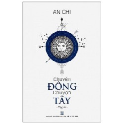 Chuyện Đông Chuyện Tây - Tập 4 - An Chi