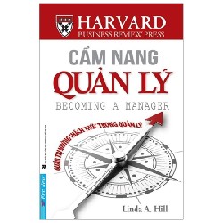 Cẩm Nang Quản Lý - Quản Trị Những Thách Thức Trong Quản Lý - Linda A. Hill 116329