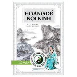 Hoàng Đế Nội Kinh - Tố Vấn (Bìa Cứng) - Dật Danh 285397