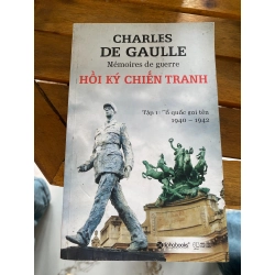 Hồi Ký Chiến Tranh (Tập 1: Tổ quốc gọi tên) - Charles De Gaulle 531702