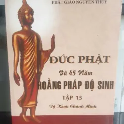 Đức Phật Và 45 Năm Hoàng Pháp Độ Sinh - Tập 15