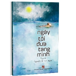 Ngày tôi đưa tang mình mới 100% Nguyễn Thị Kim Ngân 2019 HCM.PO