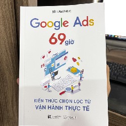 Google Ads 69 giờ - Kiến thức chọn lọc từ vận hành thực tế 24010