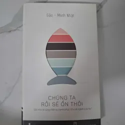 Chúng ta rồi sẽ ổn thôi - Gào & Minh Nhật - Tản văn 1020830