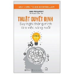 Thuật Quyết Định - Suy Nghĩ Thông Minh, Làm Việc Sáng Suốt - Steven McClatchy