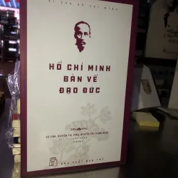 Hồ Chí Minh bàn về đạo đức - Vũ Tình, Nguyễn Thị Thảo, Nguyễn Thị Thanh Ngân