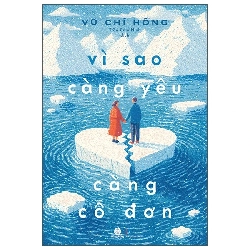 Vì Sao Càng Yêu Càng Cô Đơn - Vũ Chí Hồng Sách Tâm lý Rebooks.vn