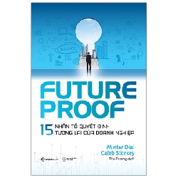 FUTUREPROOF - 15 nhân tố quyết định tương lai của doanh nghiệp - Caleb Storkey , Minter Dial2021 New 100% HCM.PO 31848