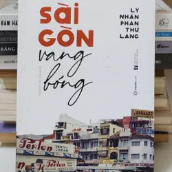 SÀI GÒN VANG BÓNG (Lý Nhân Phan Thứ Lang)