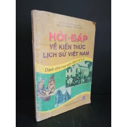 Hỏi đáp về kiến thức lịch sử Việt Nam mới 70% bẩn bìa, ố nhẹ, tróc bìa, tróc gáy 2006 Nguyễn Văn Khánh HCM3004 GIÁO KHOA Blogmeo 27525