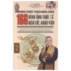 Phong Thuỷ Theo Mùa Sinh - 166 Hình Ảnh Thực Tế Hoá Sát, Khai Vận - Lý Cư Minh