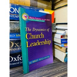 THE DYNAMICS OF CHURCH LEADERSHIP - AUBREY MALPHURS 180489