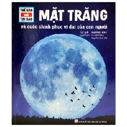 Thế Nào Và Tại Sao - Mặt Trăng Và Cuộc Chinh Phục Vĩ Đại Của Con Người (Bìa Cứng) - Manfred Baur 271772