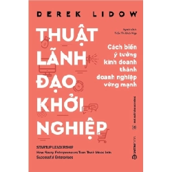 Thuật lãnh đạo khởi nghiệp - Derek Lidow2018 New 100% HCM.PO