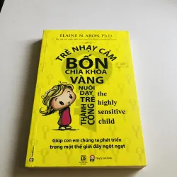 TRẺ NHẠY CẢM BỐN CHÌA KHÓA VÀNG NUÔI DẠY TRẺ THÀNH CÔNG 