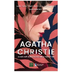 Agatha Christie - Vụ Biến Mất Bí Ẩn Của Nữ Hoàng Trinh Thám - Marie Benedict