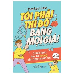 Tôi Phải Thi Đỗ Bằng Mọi Giá - Yunkyu Lee 192067