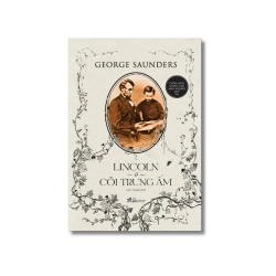 Lincoln ở cõi trung ấm - George Saunders