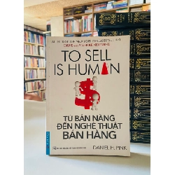 Từ bản năng đến nghệ thuật BÁN HÀNG - Daniel H.Pink