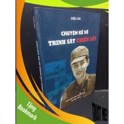 (TẶNG BOOKMARK) Chuyện kể về trinh sát chiến lũy - Diệu Ân (bìa cứng) 2014 mới 80% bẩn nhẹ có mộc và viết RBK1504 chính trị, lịch sử