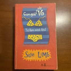 [MỚI LỚN] Con gái sắp 16 Tự mình làm khổ - Sue Limb 698159