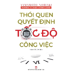 Thói quen quyết định tốc độ công việc - Tủ sách Kaizen Pn,85 - Yamamoto Noriaki - 2022 - KINH TẾ - PHÁP LUẬT - KHOA HỌC - VĂN HÓA XH Blogmeo040226
