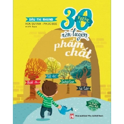 30 ngày rèn luyện phẩm chất - Biết ơn, tử tế, sáng tạo, độc lập - TG Nhung Đậu STB2754 Mẹ và bé