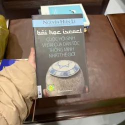 BÀI HỌC ISRAEL – Cuộc hồi sinh vĩ đại của dân tộc thông minh nhất thế giới- K5 1032934