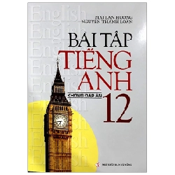 Bài tập TA 12 (Không đáp án) - Mai Lan Hương - Nguyễn Thanh Loan (2019) New 100% HCM.PO