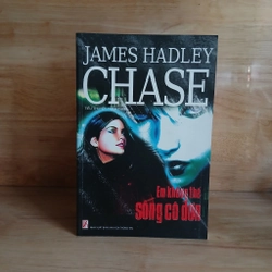 Em Không Thể Sống Cô Đơn – James Hadley Chase