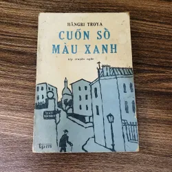 Cuốn sổ màu xanh - Hangri Troya -1987- Phạm Thuỷ Ba dịch từ nguyên bản tiếng Pháp