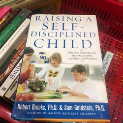 Raising a self-disciplined child - Rober Brooks, Ph.D. & Sam Goldstein, Ph.D.