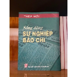 (TẶNG BOOKMARK) Sống động sự nghiệp Báo Chí - Thép Mới - VĂN HỌC - RBK2911-145
