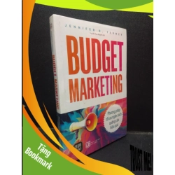 (TẶNG BOOKMARK) Budget Marketing Phương pháp tối ưu ngân sách quảng cáo hiệu quả Jennifer R. Farmer mới 100% RBK.ASB2003 Marketing