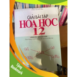 (TẶNG BOOKMARK) Giải Bài Tập Hóa Học 12 (Dùng Kèm Sách Giáo Khoa, Theo Chương Trình CCGD Của Bộ Giáo Dục & Đào Tạo) - Hồ Văn Nhân 1999 Tham khảo - luyện thi RBK-AK1T2