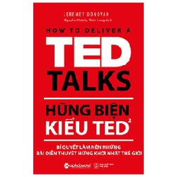 Hùng Biện Kiểu Ted - Tập 2: Bí Quyết Làm Nên Những Bài Diễn Thuyết Hứng Khởi Nhất Thế Giới - Jeremey Donovan 138692