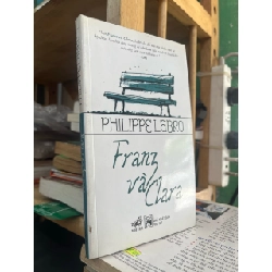 Franz và Clara - Philappe Labro 125283