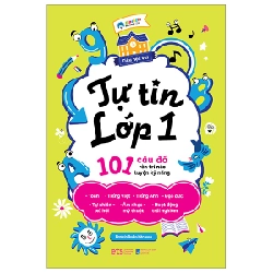 Tiểu Học Vui - Tự Tin Lớp 1 - 101 Câu Đố Rèn Trí Não Luyện Kỹ Năng - Einstein Books 288880