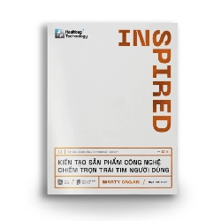 INSPIRED - Kiến tạo sản phẩm công nghệ chiếm trọn trái tim người dùng - Marty Cagan - MARKETING KINH DOANH Rebooks.vn