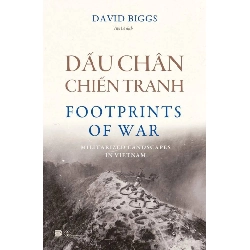 Dấu Chân Chiến Tranh David Biggs - PhanBooks LỊCH SỬ - CHÍNH TRỊ - TRIẾT HỌC Rebooks.vn