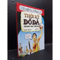 (TẶNG BOOKMARK) Thời kỳ đồ đá - Hoang dại hơn đá Terry Deary 2018 mới 80% bẩn ố nhạ RBK1604 khoa học