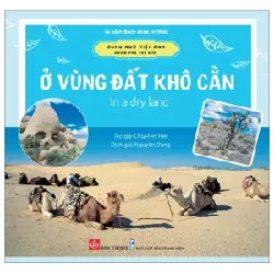 Song Ngữ Việt Anh - Khám Phá Thế Giới - Ở Vùng Đất Khô Cằn - In A Dry Land - Chia-Fen Her