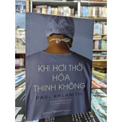 Khi hơi thở hoá thinh không - Paul Kalanithi