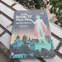 CHÀNG HOÀNG TỬ HẠNH PHÚC + NGÔI NHÀ THẠCH LỰU - OSCAR WILDE 301388