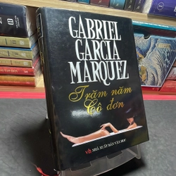 Trăm năm cô đơn Gabriel Garcia Marquez bìa cứng