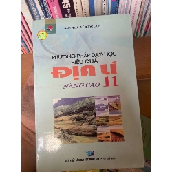 Phương Pháp Dạy – Học Hiệu Quả Địa Lí Nâng Cao 11 - Nam Thái, Vũ Quốc Lịch Tham khảo - luyện thi VAVO-AK1T3 Rebooks.vn