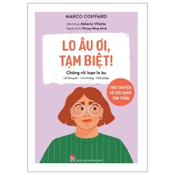 Lo Âu Ơi, Tạm Biệt! - Trò Chuyện Về Sức Khoẻ Tâm Thần - Chứng Rối Loạn Lo Âu (2025) - Marco Coiffard, Mélanie Villette