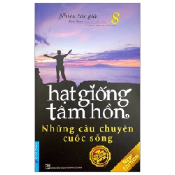 Hạt Giống Tâm Hồn - Tập 8: Những Câu Chuyện Cuộc Sống