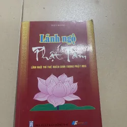 Lãnh Ngộ Phật Tâm: Lĩnh ngộ trí tuệ nhân sinh trong phật học (c47)